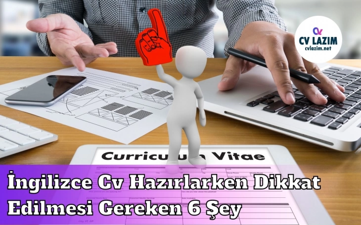 İngilizce Cv Hazırlarken Dikkat Edilmesi Gereken 6 Şey